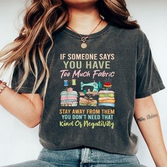 Too Much Fabric Funny Sewing T-Shirt Quilting Humor Shirt
