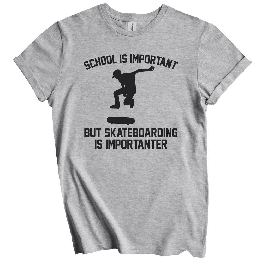 School Is Important But Skateboarding Is Importanter Funny Shirt