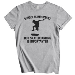 School Is Important But Skateboarding Is Importanter Funny Shirt