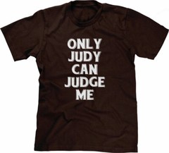 Only Judy Can Judge Me Tshirt funny saying sarcastic humor Funny Tshirts for Men
