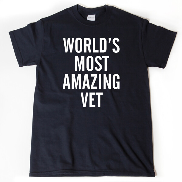 World’s Most Amazing Vet T-shirt Funny Veterinary Veterinarian Animals Tee Shirt