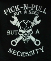 PICK-N-PULL Not A Need But A Necessity Skull And Cross Bones T-Shirt