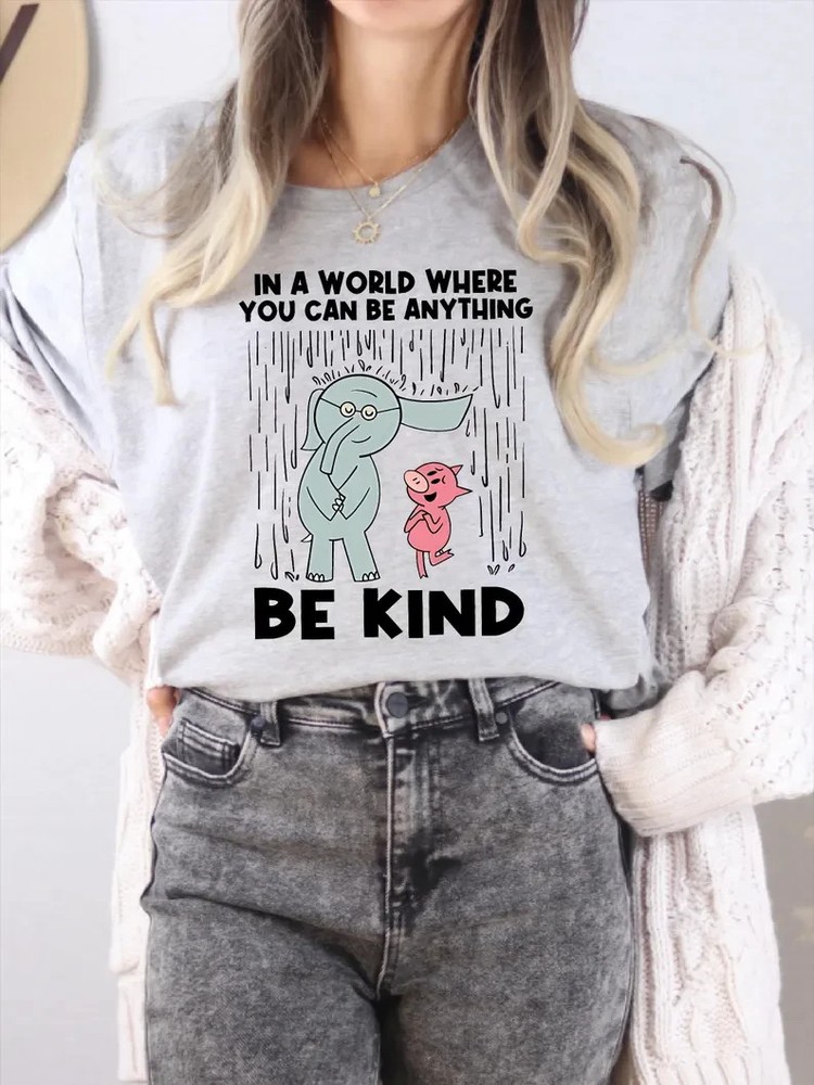 Be Kind Shirt In A World Where You Can Be Anything Teacher Tee Gift