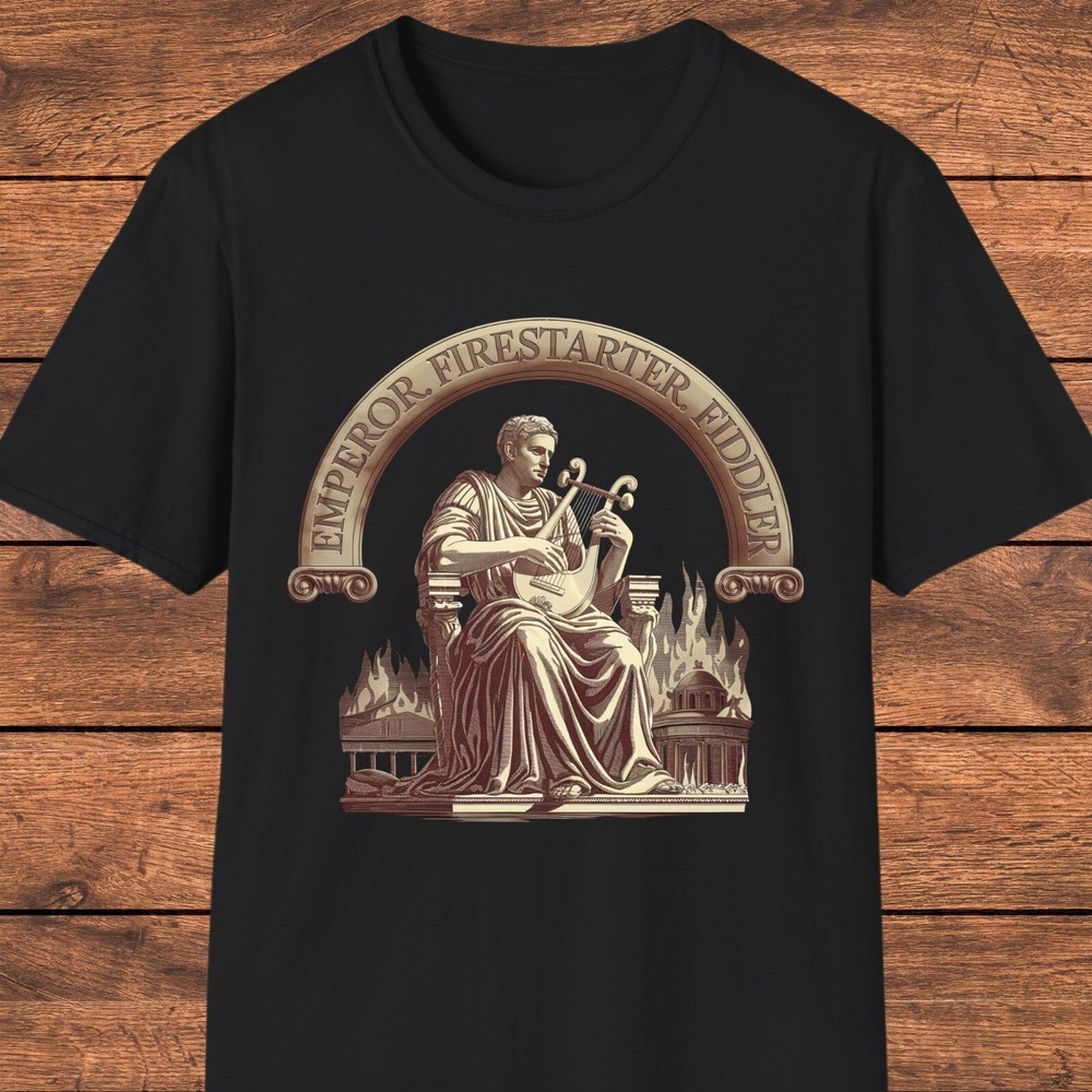 Funny Nero T-Shirt, Ancient Rome History, Emperor Shirt, Dark Humor Roman Gift