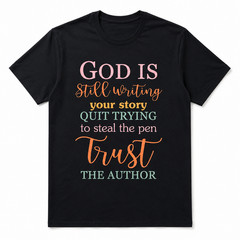 God Is Still Writing Your Story T Shirt Christian Faith Inspirational Tee