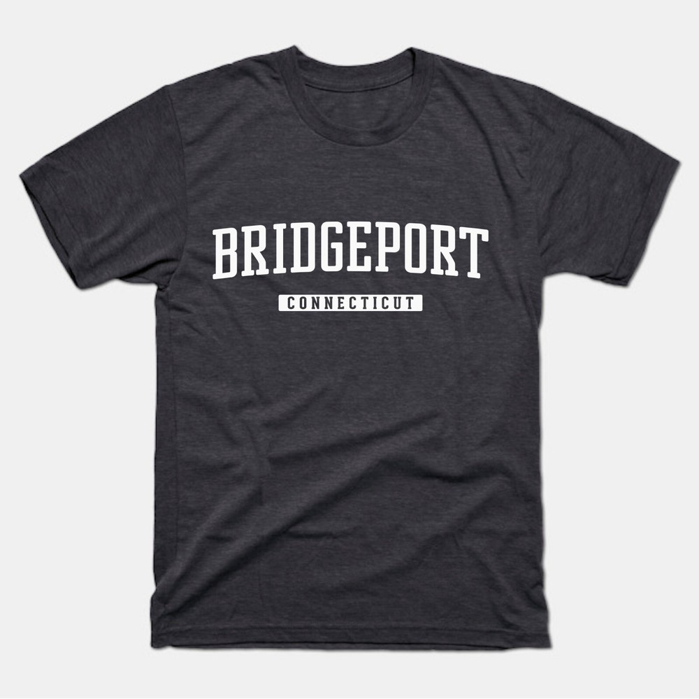 Bridgeport Shirt | Bridgeport Connecticut T-Shirt | Bridgeport Tee