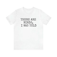 There are Birds, Kurzarm, Geschenk, bird watcher, Herren T-Shirt Unisex Jersey
