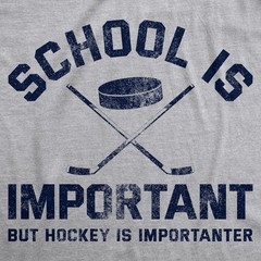 Mens School Is Important But Hockey Is Importanter T Shirt Funny Sports Tee