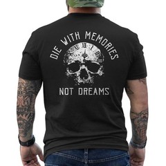 ON BACK Die with Memories Not Dreams Skull Motivational T-Shirt