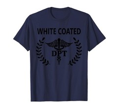 DPT Physical Therapy School Student PT White Coat Ceremony T-Shirt