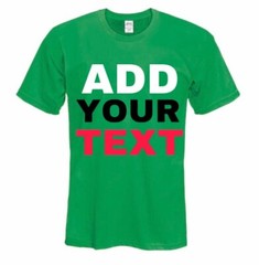 MEN/WOMEN PERSONALIZED CUSTOM PRINT YOUR OWN TEXT ON A T-SHIRT CUSTOMIZED PRINT