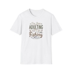 I’m Done Adulting Let’s Go Fishing