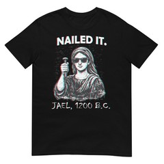 Nailed It Jael 1200 B.C. Funny Biblical Vintage Distressed T-Shirt