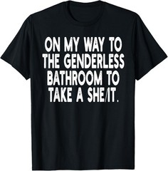 On My Way To The Genderless Bathroom To Take Unisex T-Shirt