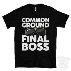 COMMON GROUND FINAL BOSS T-SHIRT funny xmas gift romsey hampshire england ibiza