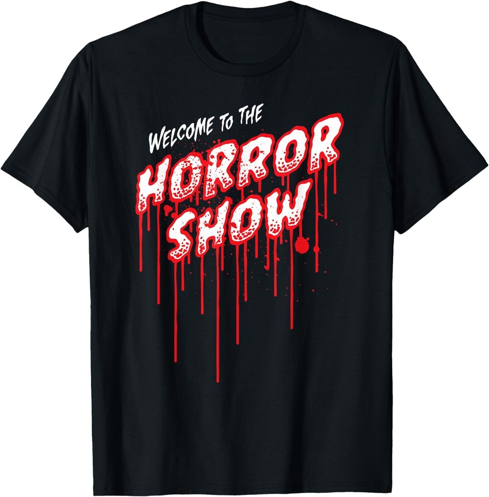 Welcome To The Horror Show Slasher, Gore, Monster Movie Fan T-Shirt