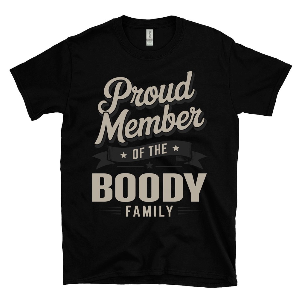 PROUD MEMBER OF THE BOODY FAMILY T-SHIRT surname last name heritage ancestry