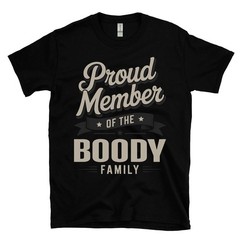 PROUD MEMBER OF THE BOODY FAMILY T-SHIRT surname last name heritage ancestry