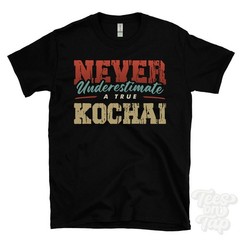 NEVER UNDERESTIMATE A TRUE KOCHAI T-SHIRT – Wear Your Name Proudly