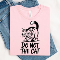 Do Not The Cat Funny Love Cat T-Shirt