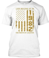 Life Begins At 35 1982 The Birth Of Legends Birthday T-Shirt Made in USA S-5XL