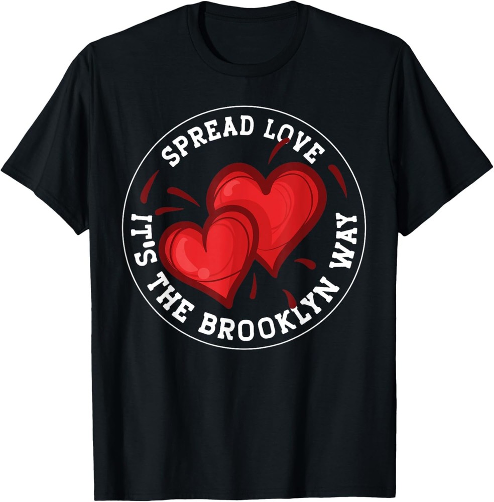 Spread Love it’s the Brooklyn Way T-Shirt