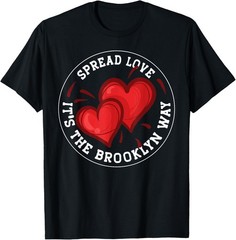Spread Love it’s the Brooklyn Way T-Shirt