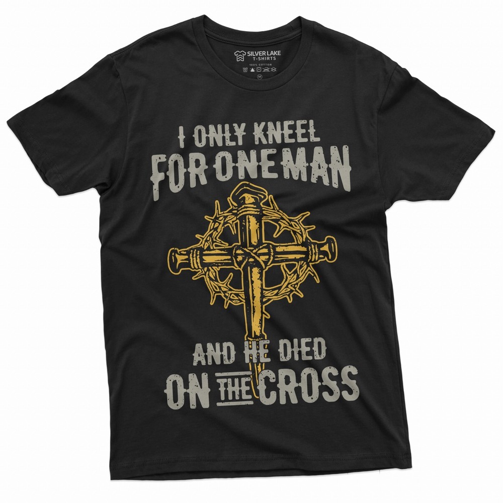 Jesus Christian T-shirt Faith Church Cross ShirtI only kneel for one Man Shirt