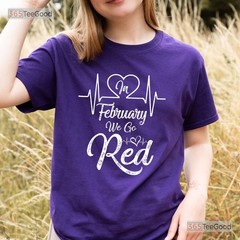 In February We Go Red T-Shirt Heart Disease Awareness Wear Red Shirt