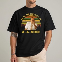 Ya Done Messed Up A-A-Ron T-Shirt Funny Substitute Teacher Retro Comedy Men Tee