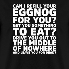 Can I Refill Your Eggnog Get You Something To Eat Funny Men’s T-Shirt