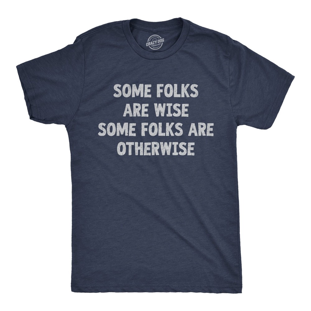Mens Funny T Shirts Some Folks Are Wise Some Folks Are Otherwise Sarcastic Tee