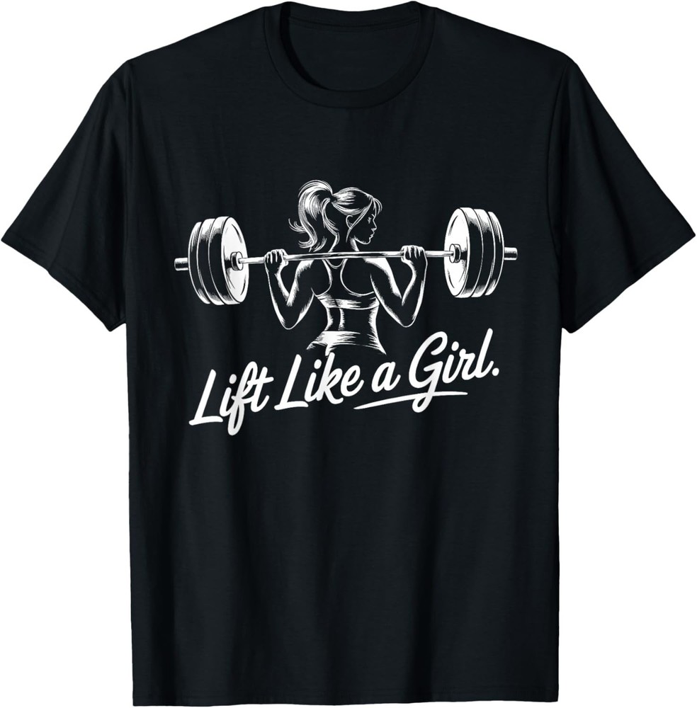 Lift Like a Girl Gym Art Lifting Design for Women T-Shirt unisex Tee