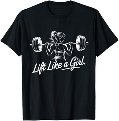 Lift Like a Girl Gym Art Lifting Design for Women T-Shirt unisex Tee