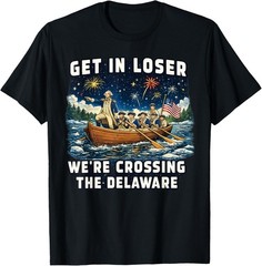 Get in Loser We’re Crossing The Delaware Patriotic July 4th T-Shirt