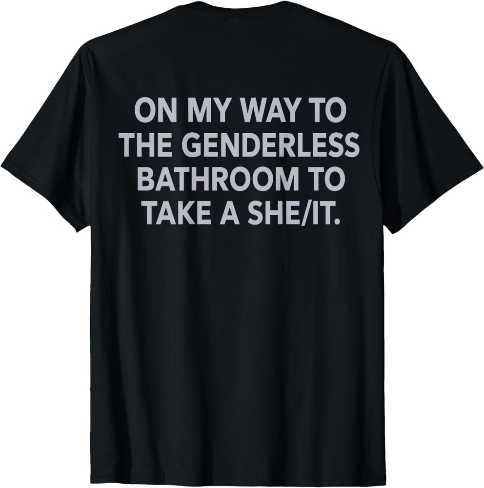 (ON Back) On My Way to The Genderless Bathroom to Take Unisex Coton T-Shirt