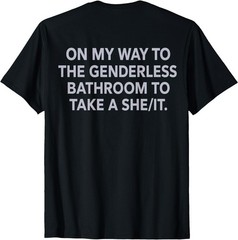 (ON Back) On My Way to The Genderless Bathroom to Take Unisex Coton T-Shirt