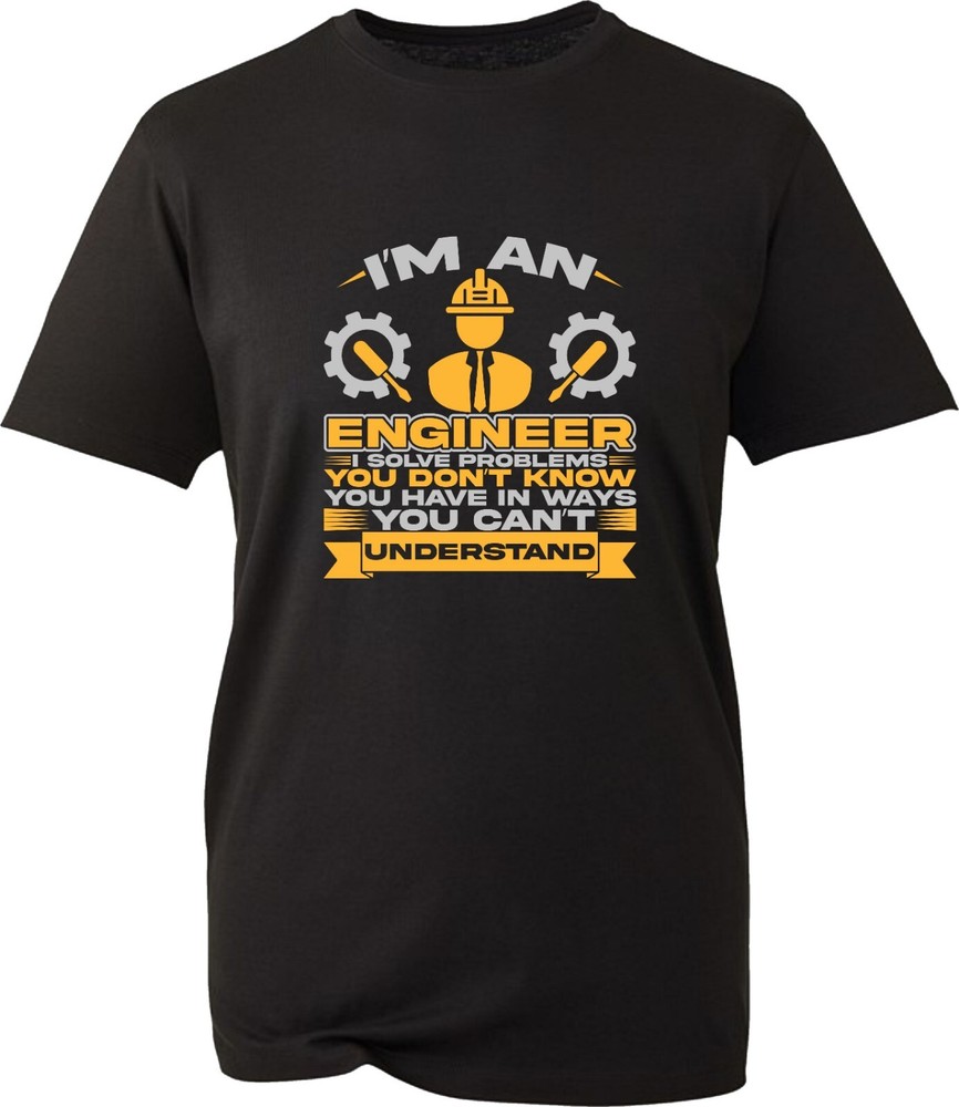 I’m An Engineer I Solve Problems T-Shirt You Can’t Understand Unisex Tee Top