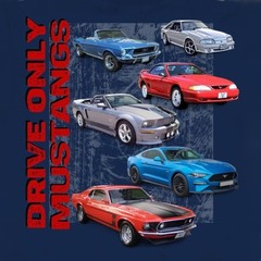 Joe Blow T’s Ford Drive Only Mustangs Men’s Blue T-Shirt 1st 3rd 4th 5th 6th Gen
