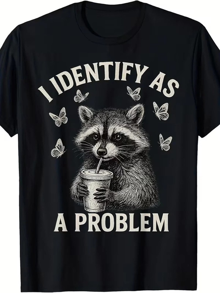 Funny Raccoon I Identify As A Problem T-Shirt Sarcastic Trash Panda Tee