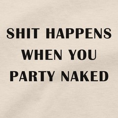 SH!T HAPPENS WHEN YOU PARTY NAKED T Shirt Badder Santa Elf Movie Tee Blu Ray DVD