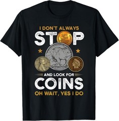 Coin Collecting Design- Funny Numismatics Coin Collector T-Shirt