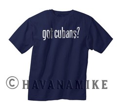 New GOT CUBANS? Cuba HAVANA SS T-Shirt Cuban Cigar Novelty -Shirt 100% Cotton