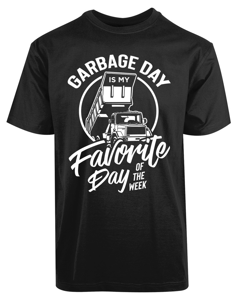Garbage Day Is My Favorite Day Of The Week New Men’s Shirt Cleanliness Gift Tee