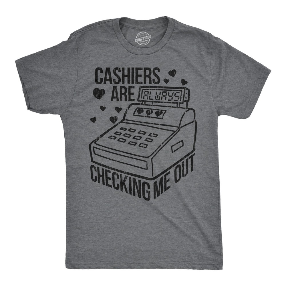 Mens Funny T Shirts Cashiers Are Checking Me Out Sarcastic Graphic Novelty Tee
