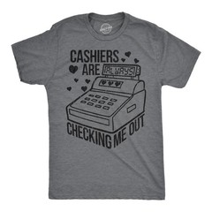 Mens Funny T Shirts Cashiers Are Checking Me Out Sarcastic Graphic Novelty Tee