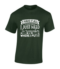 I HAVE IT ALL TOGETHER MENS T SHIRT PRINTED SLOGAN FUNNY GIFT IDEA PRESENT TOP
