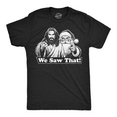 Mens Funny T Shirts We Saw That Sarcastic Christmas Santa Jesus Graphic Novelty