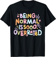 Being Normal is So Overrated Motivational Inspiration Unisex Graphic Tee T-Shirt