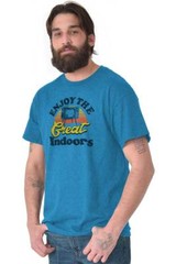 Enjoy The Great Indoors TV Binge Watcher Womens or Mens Crewneck T Shirt Tee